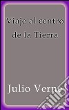 Viaje al centro de la Tierra. E-book. Formato EPUB ebook