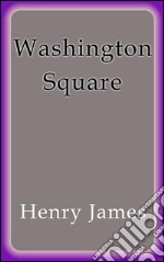 Washington Square. E-book. Formato EPUB ebook