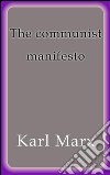 The communist manifesto. E-book. Formato EPUB ebook