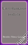 Un voluntario realista. E-book. Formato Mobipocket ebook di Benito Pérez Galdós