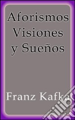 Aforismos Visiones y Sueños. E-book. Formato EPUB ebook