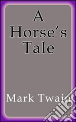 A Horse´s Tale. E-book. Formato EPUB ebook