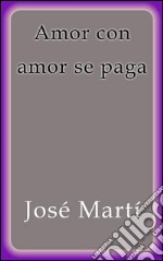 Amor con amor se paga. E-book. Formato EPUB ebook