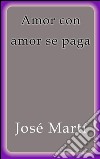 Amor con amor se paga. E-book. Formato EPUB ebook