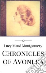 Chronicles of Avonlea. E-book. Formato EPUB ebook