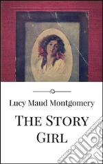 The story girl. E-book. Formato Mobipocket ebook