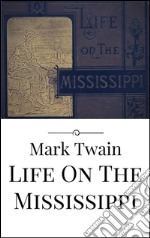 Life on the Mississippi. E-book. Formato EPUB ebook