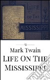 Life on the Mississippi. E-book. Formato EPUB ebook