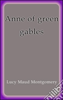 Anne of Green Gables. E-book. Formato Mobipocket ebook di Lucy Maud Montgomery