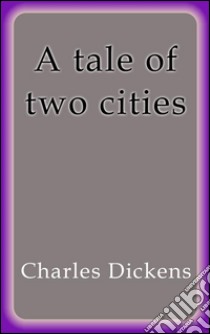 A tale of two cities. E-book. Formato Mobipocket ebook di Charles Dickens