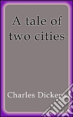 A tale of two cities. E-book. Formato EPUB ebook