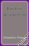 Los tres mosqueteros. E-book. Formato EPUB ebook