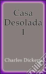 Casa Desolada I. E-book. Formato EPUB ebook