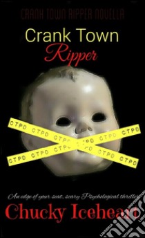 Crank Town Ripper: an edge of your seat, scary psychological thriller-book 1. E-book. Formato Mobipocket ebook di Chucky Iceheart