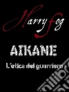 Aikane - L'etica del guerriero. E-book. Formato EPUB ebook di Harry Fog