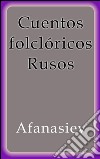 Cuentos folclóricos rusos. E-book. Formato Mobipocket ebook di Afanasiev