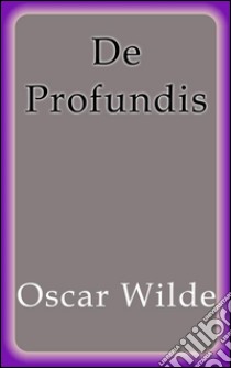 De profundis. Ediz. spagnola. E-book. Formato Mobipocket ebook di Oscar Wilde