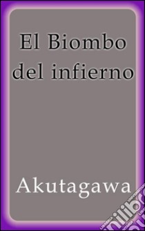 El biombo del infierno. E-book. Formato EPUB ebook di Akutagawa