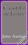 El castillo de Lesley. E-book. Formato EPUB ebook di Jane Austen