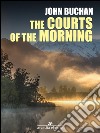 The courts of the morning. E-book. Formato EPUB ebook