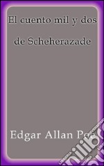 El cuento mil y dos de Scheherazade. E-book. Formato EPUB ebook