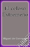 El celoso Extremeño. E-book. Formato EPUB ebook