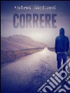 Correre. E-book. Formato EPUB ebook di Andrea Santucci