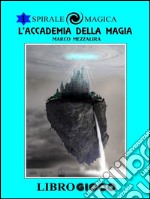 L'Accademia della Magia: Libro Game. E-book. Formato Mobipocket ebook