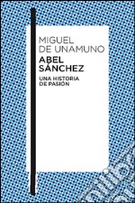 Abel Sánchez Una historia de pasión. E-book. Formato EPUB ebook