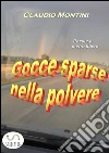 Gocce sparse nella polvere. E-book. Formato Mobipocket ebook di Claudio Montini