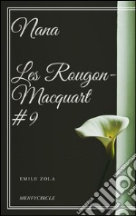 Nana Les Rougon-Macquart #9 . E-book. Formato EPUB ebook