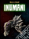 Inumani. E-book. Formato EPUB ebook