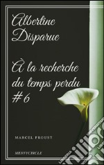 Albertine Disparue À la recherche du temps perdu #6 . E-book. Formato EPUB ebook