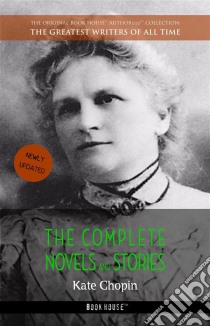 Kate Chopin: The Complete Novels and Stories. E-book. Formato Mobipocket ebook di Kate Chopin