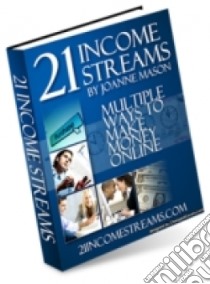 21 income streams: multiple ways to make money online. E-book. Formato PDF ebook di Ouvrage Collectif