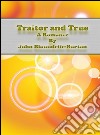 Traitor and True: A Romance. E-book. Formato Mobipocket ebook