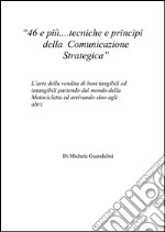 46 e più....tecniche e principi della  Comunicazione Strategica. E-book. Formato PDF ebook