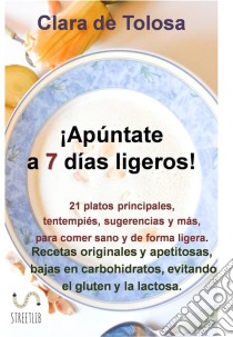 Apúntate a 7 días ligeros. E-book. Formato EPUB ebook di Clara De Tolosa