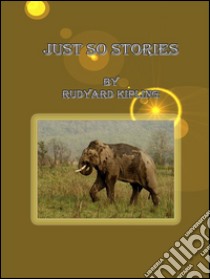 Just so stories. E-book. Formato Mobipocket ebook di Rudyard Kipling