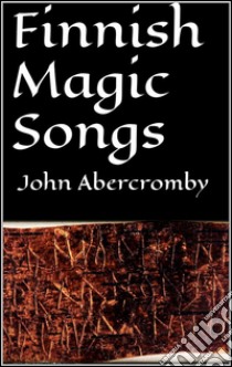 Finnish magic songs. E-book. Formato EPUB ebook di John Abercromby