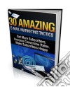 30 amazing e-mail marketing tactics. E-book. Formato PDF ebook