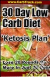 30 Day Low Carb Diet ‘Ketosis Plan’. E-book. Formato PDF ebook