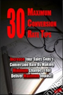 30 maximum conversion rate tips. E-book. Formato PDF ebook di Ouvrage Collectif