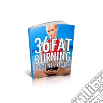 36 fat burning potent food. E-book. Formato PDF ebook di Ouvrage Collectif