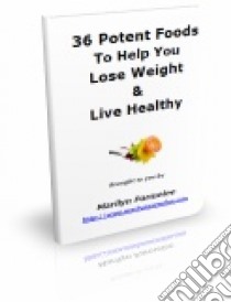 36 potent foods to help you lose weight & live healthy. E-book. Formato PDF ebook di Ouvrage Collectif