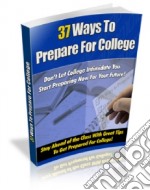 37 ways to prepare for college. E-book. Formato PDF ebook