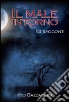 Il Male Intorno: 13 racconti. E-book. Formato EPUB ebook di Ivo Gazzarrini