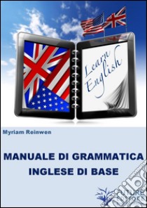 Manuale di grammatica inglese di base. E-book. Formato Mobipocket ebook di Myriam Reinwen