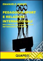 Pedagogia, sport e relazioni internazionali. Dall&apos;analisi del contesto alla metodologia di sviluppo. E-book. Formato PDF ebook