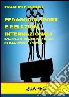 Pedagogia, sport e relazioni internazionali. Dall&apos;analisi del contesto alla metodologia di sviluppo. E-book. Formato PDF ebook